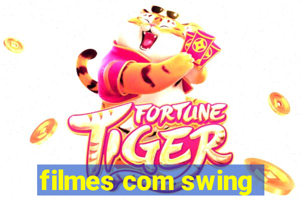 filmes com swing